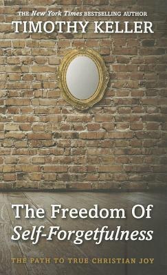 The Freedom of Self-Forgetfulness