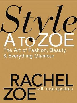 Style A to Zoe:The Art of Fashion, Beauty, & Everything Glamour