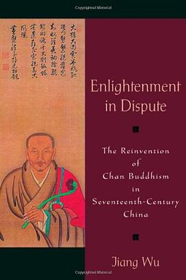Enlightenment in Dispute:The Reinvention of Chan Buddhism in Seventeenth-Century China