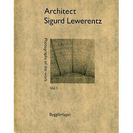 Architect Sigurd Lewerentz:Vol. 1 Photographs of the work