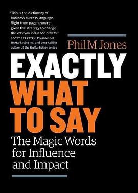Exactly What to Say:The Magic Words for Influence and Impact