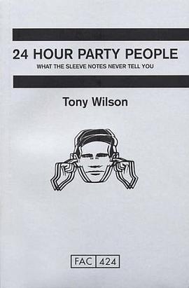 24 Hour Party People:What the Sleeve Notes Never Tell You
