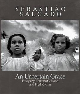 Sebastiao Salgado:An Uncertain Grace