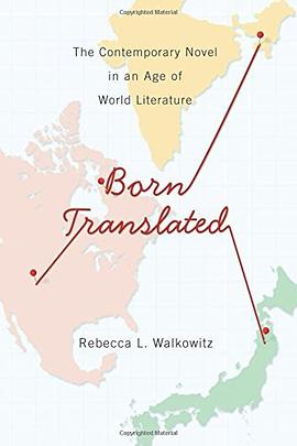 Born Translated:The Contemporary Novel in an Age of World Literature