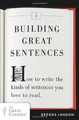 Building Great Sentences:How to Write the Kinds of Sentences You Love to Read