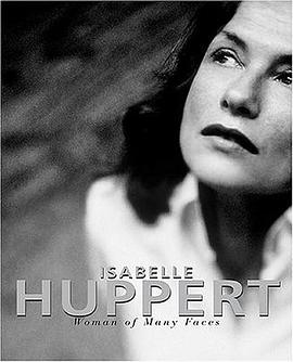 Isabelle Huppert:Woman of Many Faces