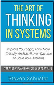 The Art Of Thinking In Systems